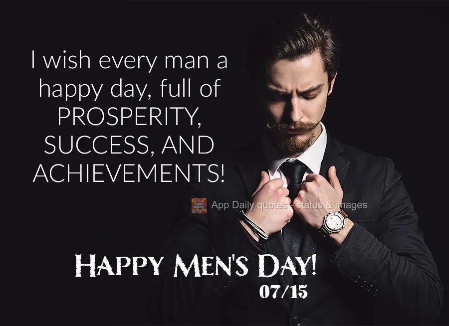 Desejo a todos os homens um feliz dia, cheio de prosperidade, sucesso e realizações! Feliz dia do Homem! 15/07