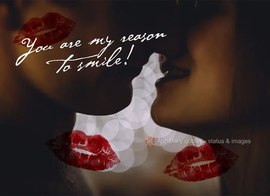 You are my reason to smile!