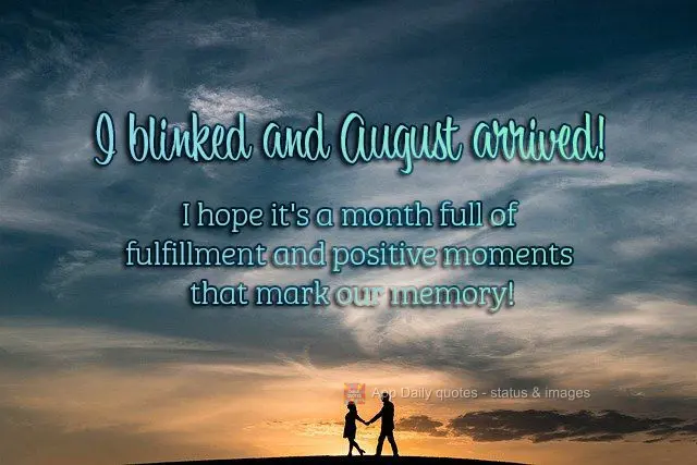 Pisquei e agosto chegou! Desejo que seja um mês repleto de realizações e momentos positivos que nos marquem a memória!
