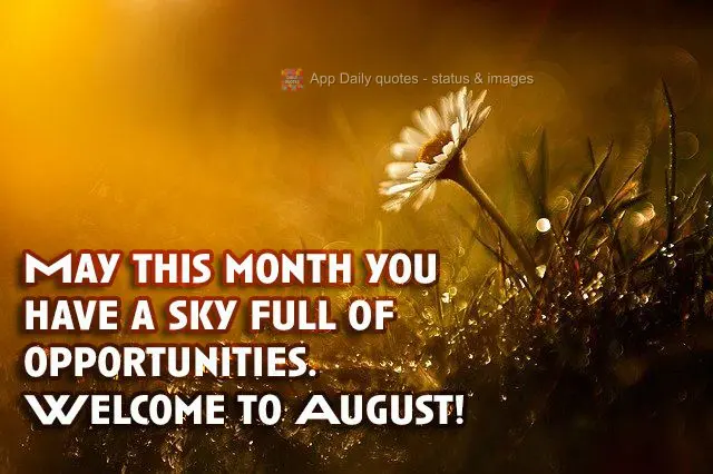 Que neste mês você tenha um céu aberto de oportunidades, boas vindas a agosto! 
