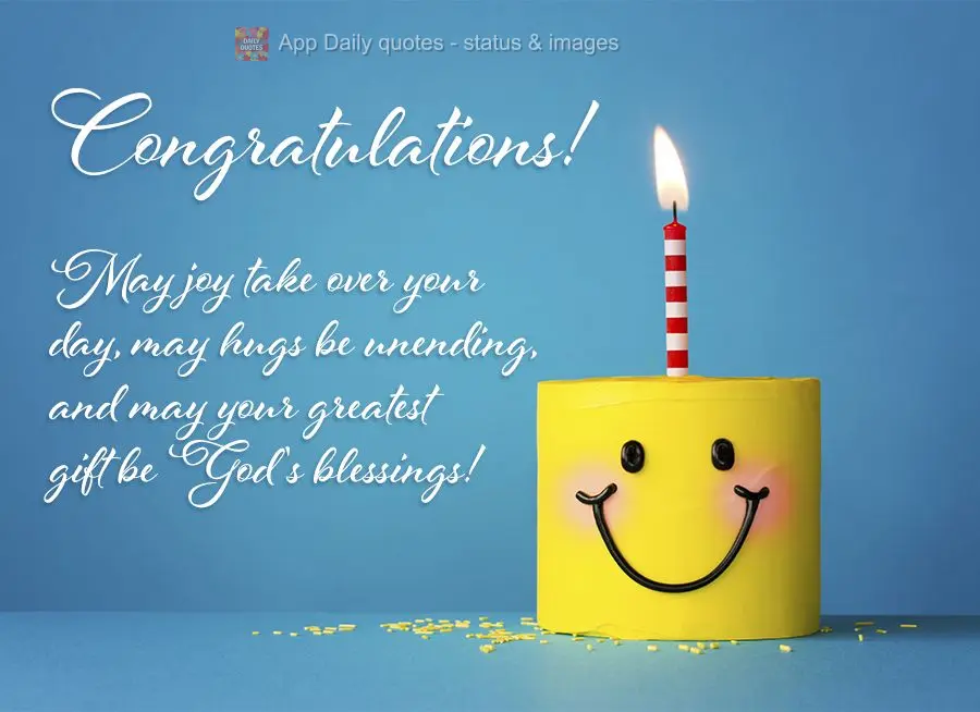 May joy take over your day, may hugs be unending, and may your greatest gift be God's blessings! Congratulations!