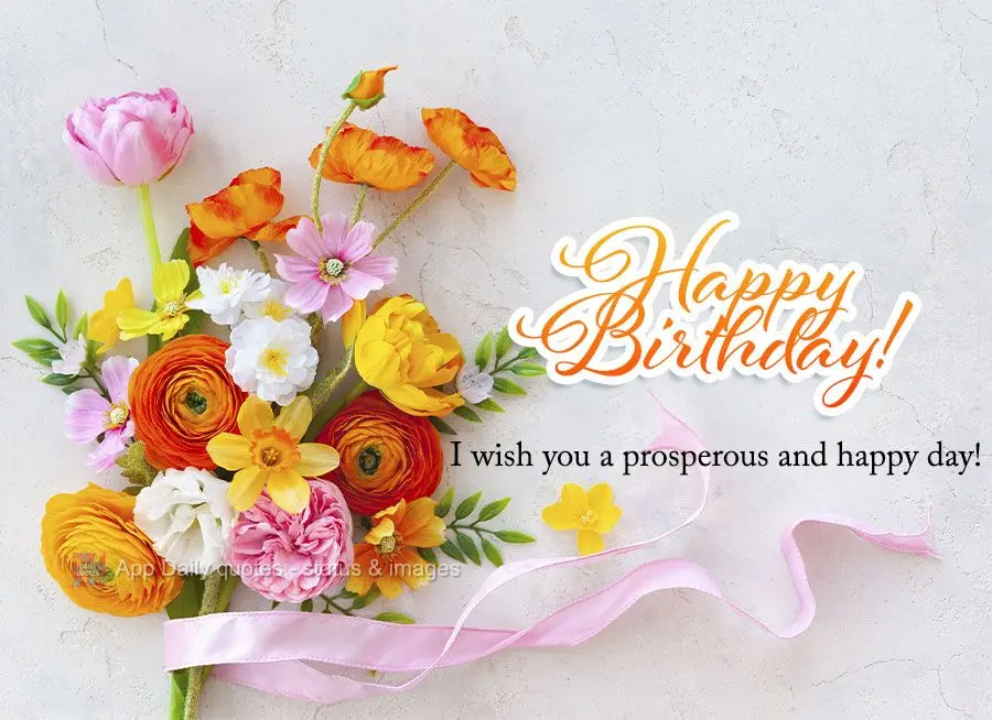 Desejo um dia próspero e feliz! Feliz Aniversário! 