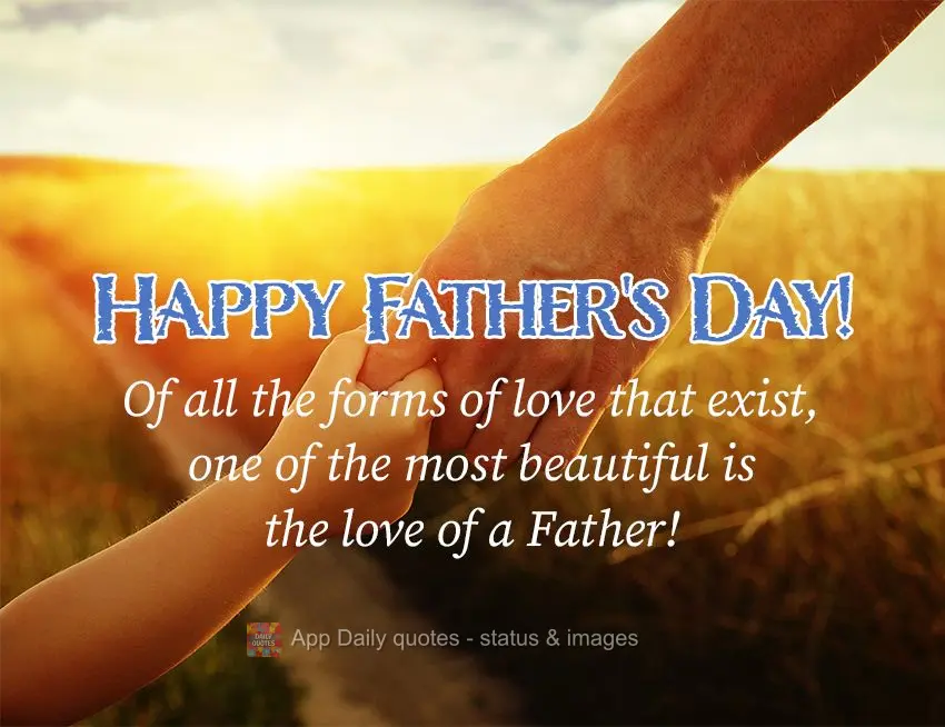 De todas as formas de amor que existem, uma das mais bonitas é o amor de um Pai! Feliz dia dos Pais!