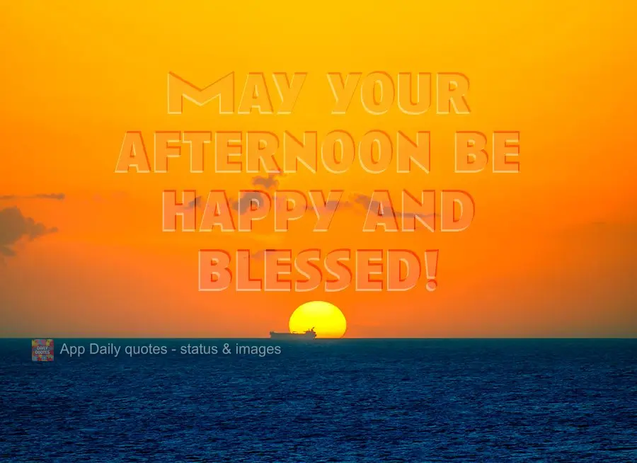 Que seja feliz e abençoada a sua tarde!