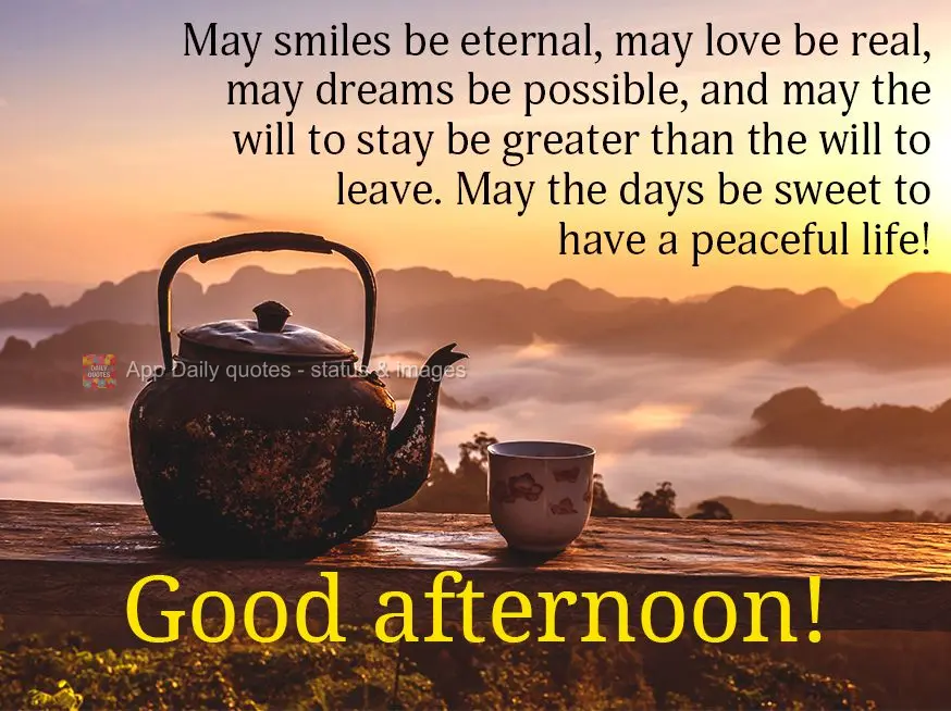 May smiles be eternal, may love be real, may dreams be possible, and may the will to stay be greater than the will to leave. May the days be sweet to hav...
