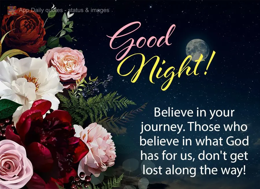 Acredite na sua jornada, quem crê naquilo que Deus tem para nós não se perde no caminho!  Boa noite!