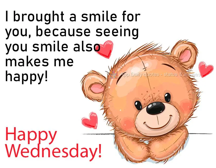 I brought a smile for you, because seeing you smile also makes me happy! Happy Wednesday!