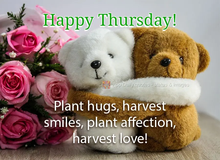 Plant hugs, harvest smiles, plant affection, harvest love! Happy Thursday!