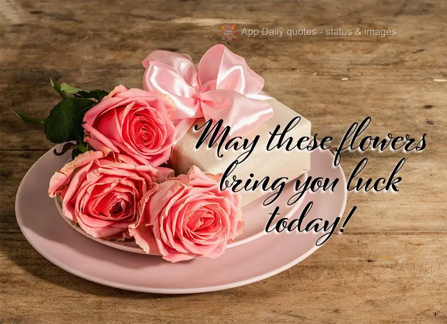 May these flowers bring you luck today!