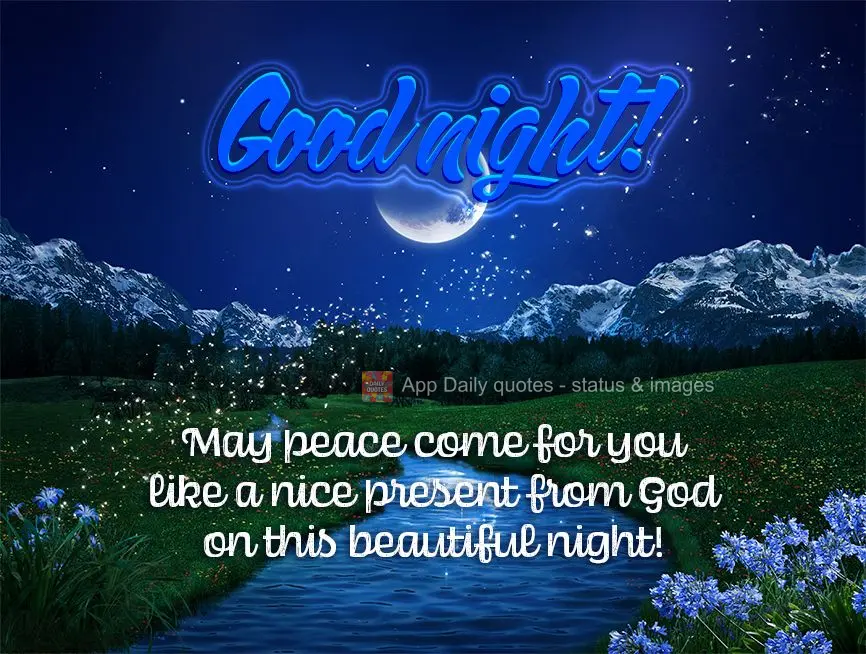Que a paz venha para você como um lindo presente de Deus nesta linda noite! Boa noite!