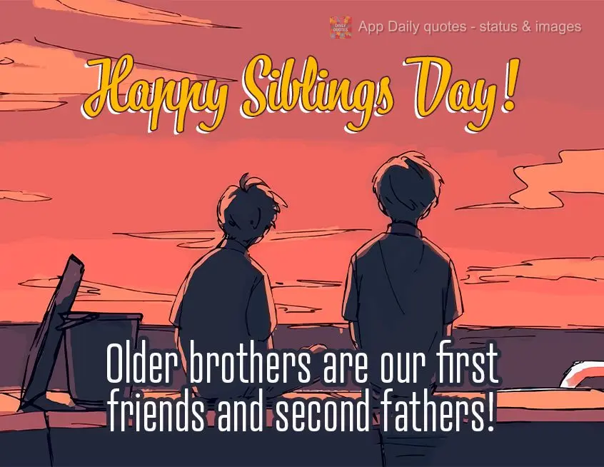 Irmãos mais velhos é nosso primeiro amigo e segundo pai! Feliz dia dos Irmãos!
