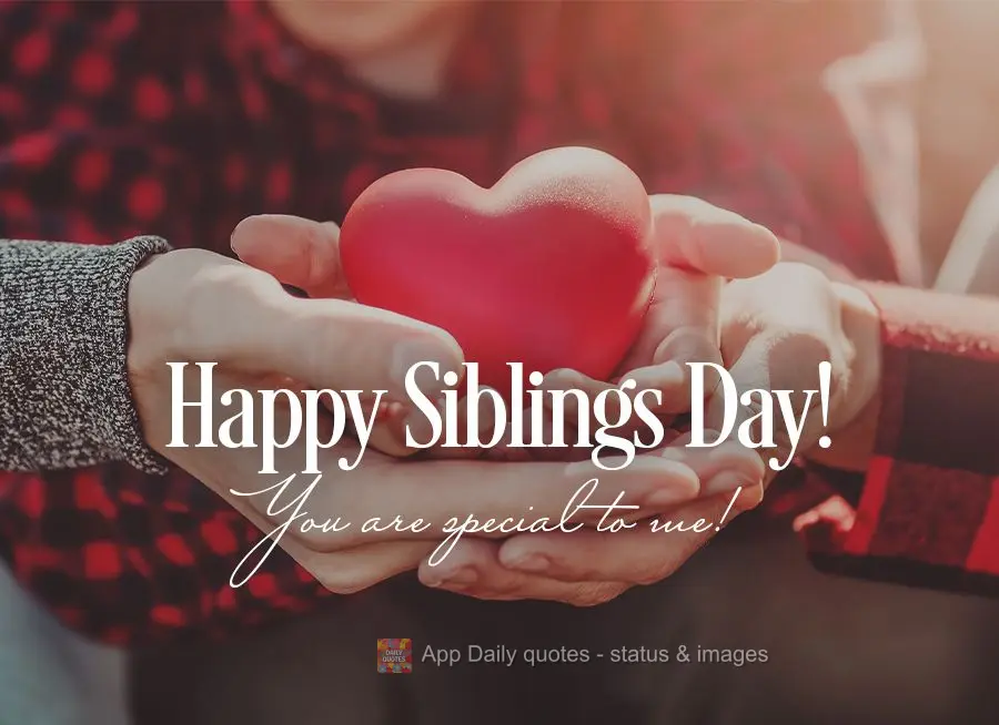 Você é especial para mim! Feliz dia dos Irmãos! 