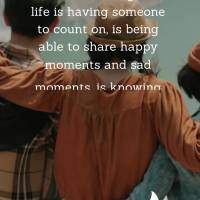 A melhor coisa da vida é ter com quem contar, é poder compartilhar momentos felizes e tristes, é saber que apesar de tudo, você não está sozinho, q...