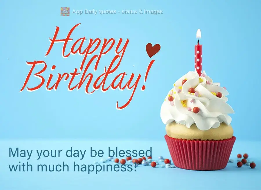 Que seu dia seja abençoado com muitas felicidades! Feliz Aniversário! 