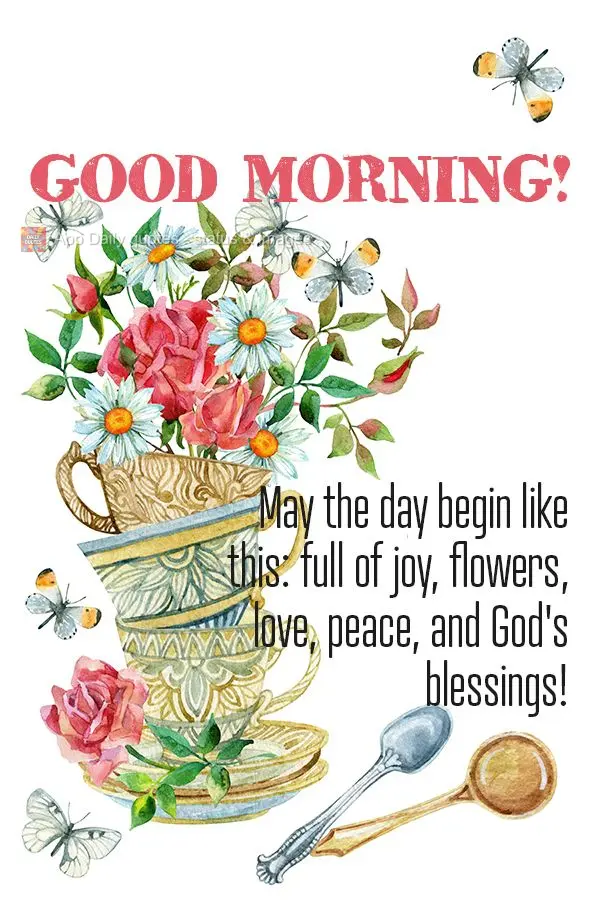 May the day begin like this: full of joy, flowers, love, peace, and God's blessings! Good morning!