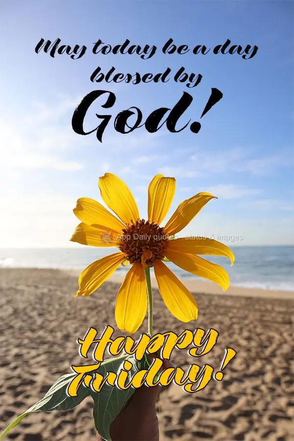 May today be a day blessed by God! Happy Friday!