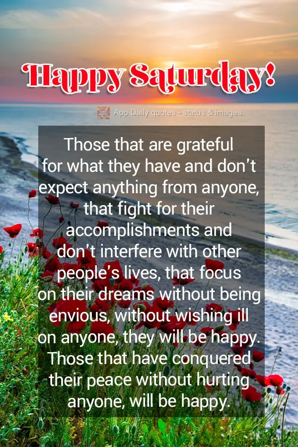 Those that are grateful for what they have and don't expect anything from anyone, that fight for their accomplishments and don't interfere with other peo...