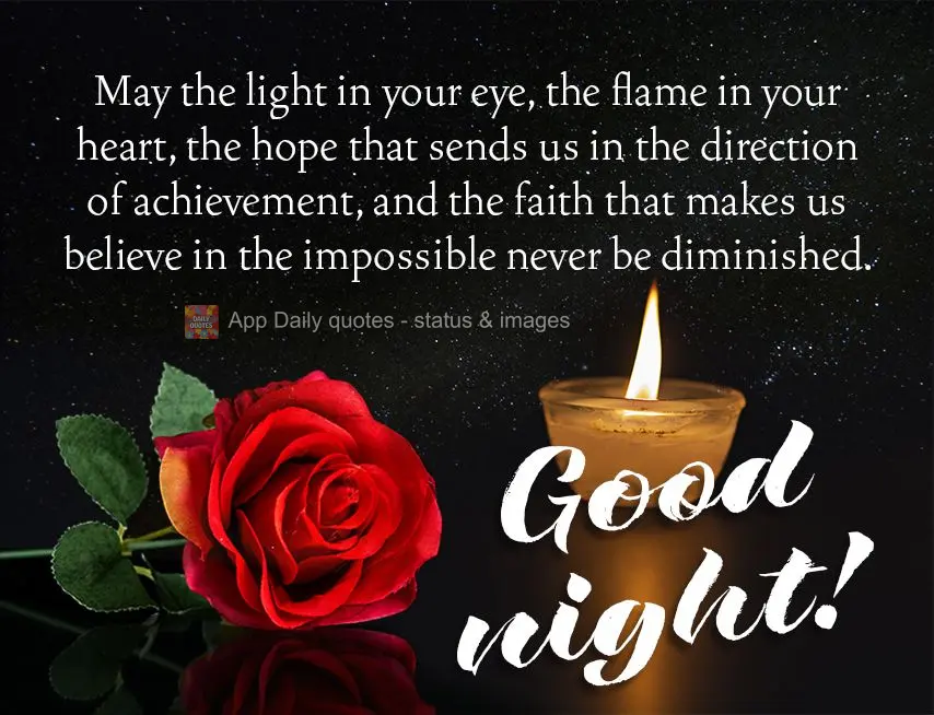 May the light in your eye, the flame in your heart, the hope that sends you in the direction of achievement, and the faith that makes you believe in the ...