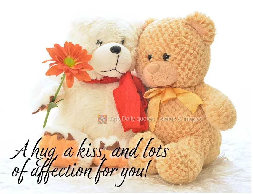A hug, a kiss, and lots of affection for you!