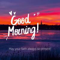 Que sua fé esteja sempre presente! Bom dia!