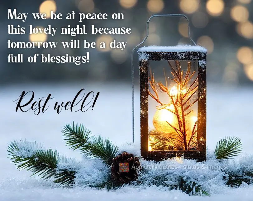 May we be at peace on this lovely night, because tomorrow will be a day full of blessings! Rest well!