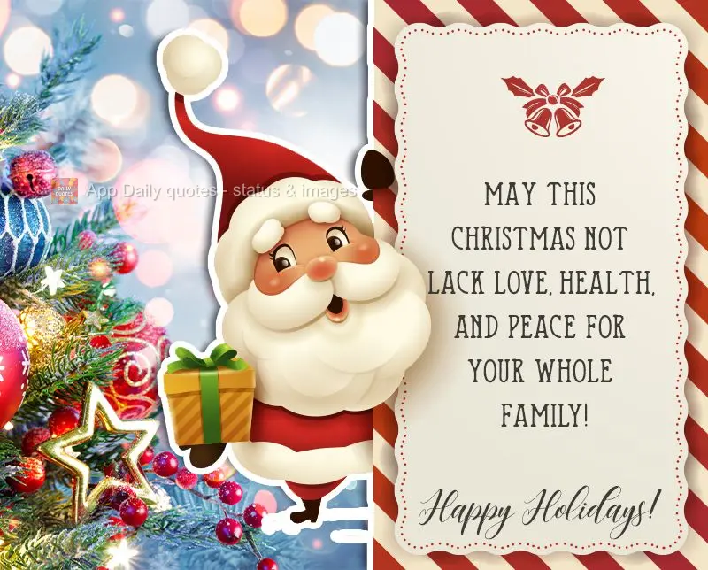 May this Christmas not lack love, good health, and peace for your whole family! Happy Holidays!