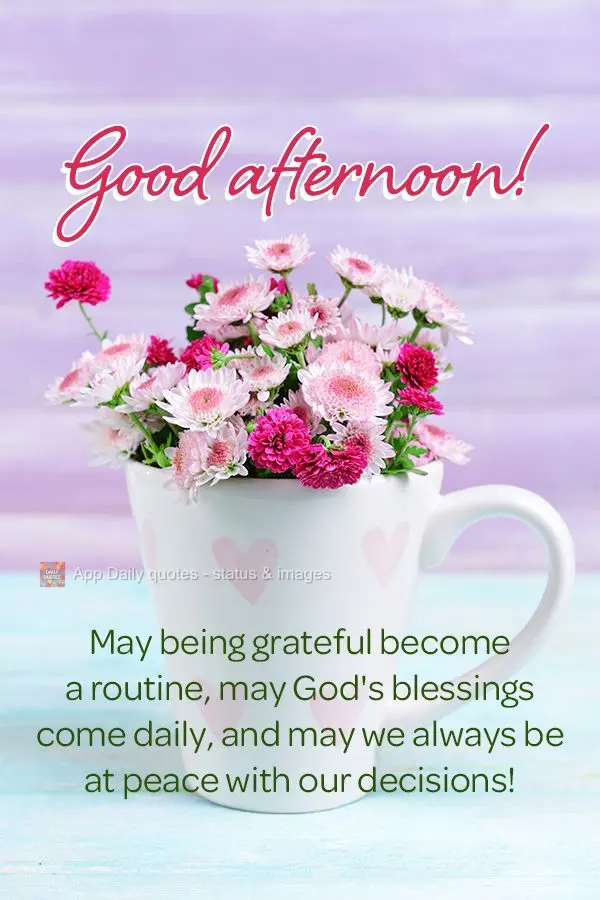 Que vire rotina ser grato, que seja diária as bênçãos de Deus e que estejamos sempre em paz com nossas decisões! Feliz tarde