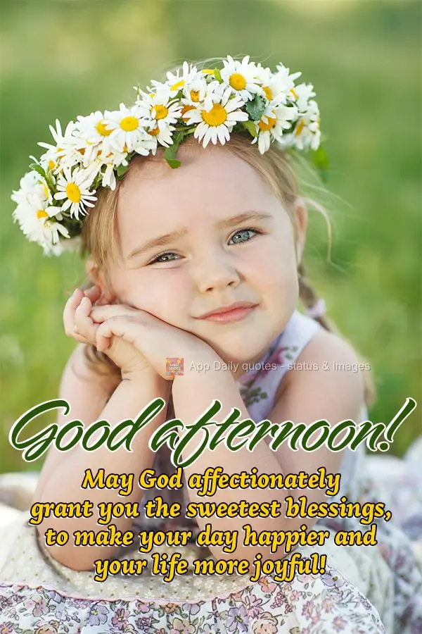 Que Deus traga com carinho as bênçãos mais lindas, para fazer o seu dia mais alegre e a sua vida mais feliz! Boa tarde! 