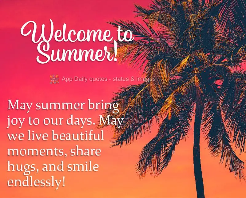 Que venha o verão trazendo alegria para nossos dias. Que possamos viver lindos momentos, compartilhar abraços e sorrir sem limites! Bem-vindo ao Verão...