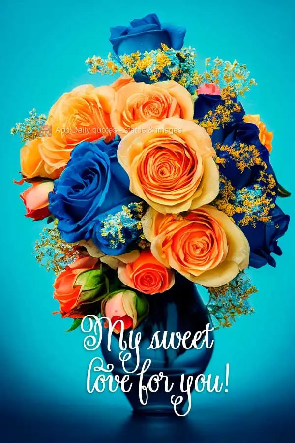 My sweet love for you!