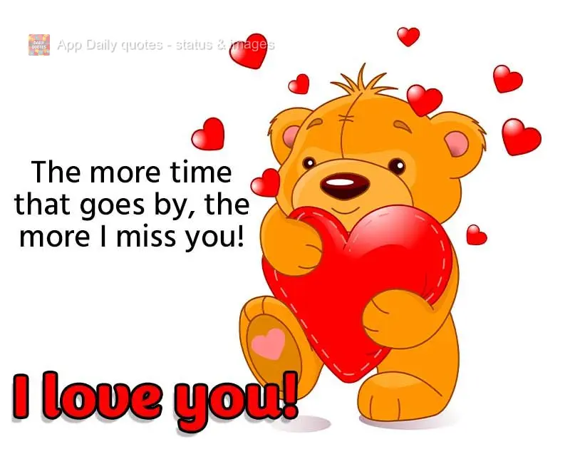The more time that goes by, the more I miss you! I love you!