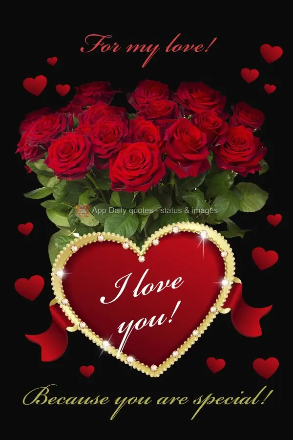 For my sweetheart! I love you! Because you are special!