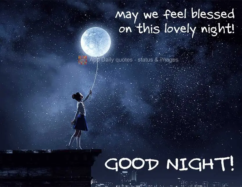 May we feel blessed on this lovely night! Good night!