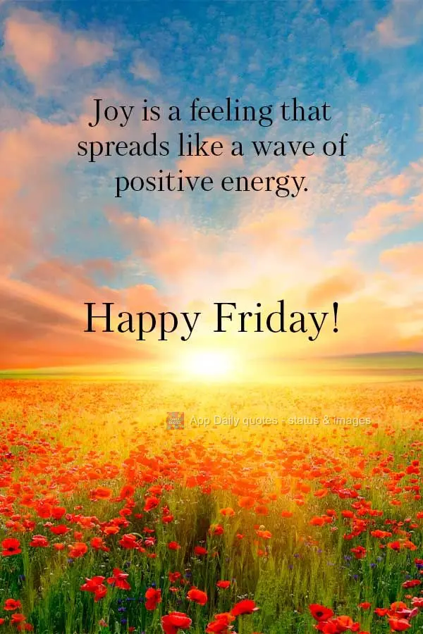 Joy is a feeling that spreads like a wave of positive energy. Happy Friday!