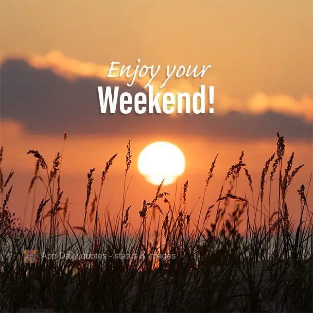 Aproveite o seu final de semana! 