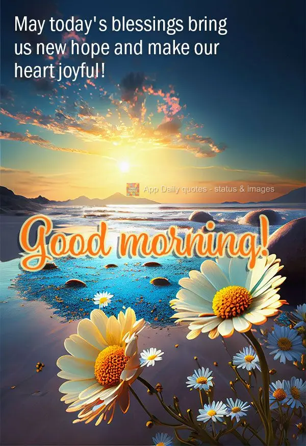 Que as bênçãos do dia venham para nos trazer novas esperanças e alegrar o coração! Bom dia!