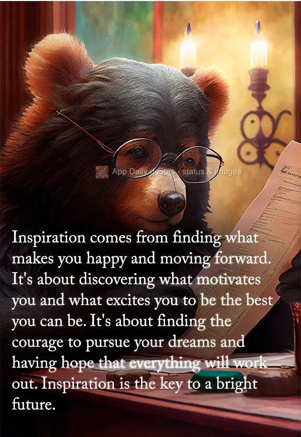 Inspiration comes from finding what makes you happy and moving forward. It's about discovering what motivates you and what excites you to be the best you...
