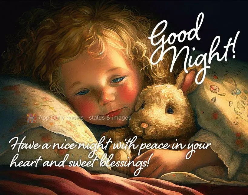 Have a nice night with peace in your heart and sweet blessings! Good night!