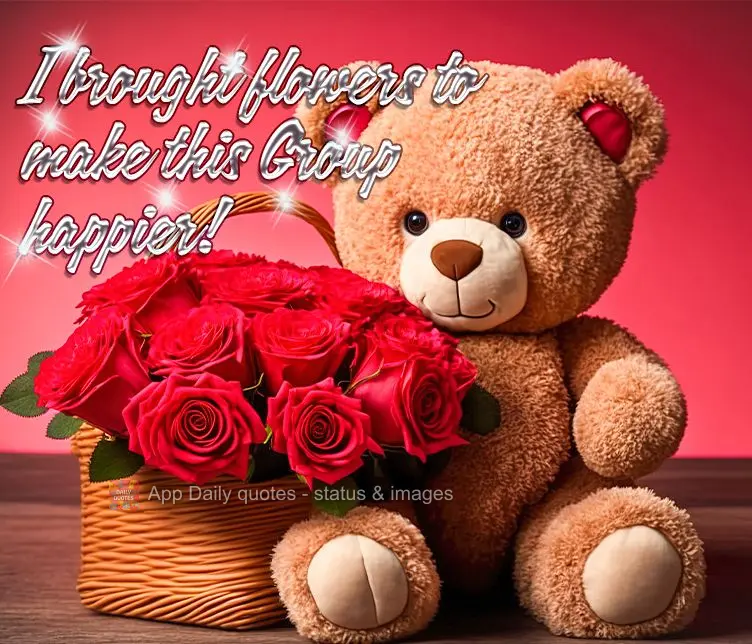I brought flowers to make this Group happier!