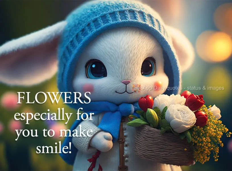 Flowers especially for you to make smile!