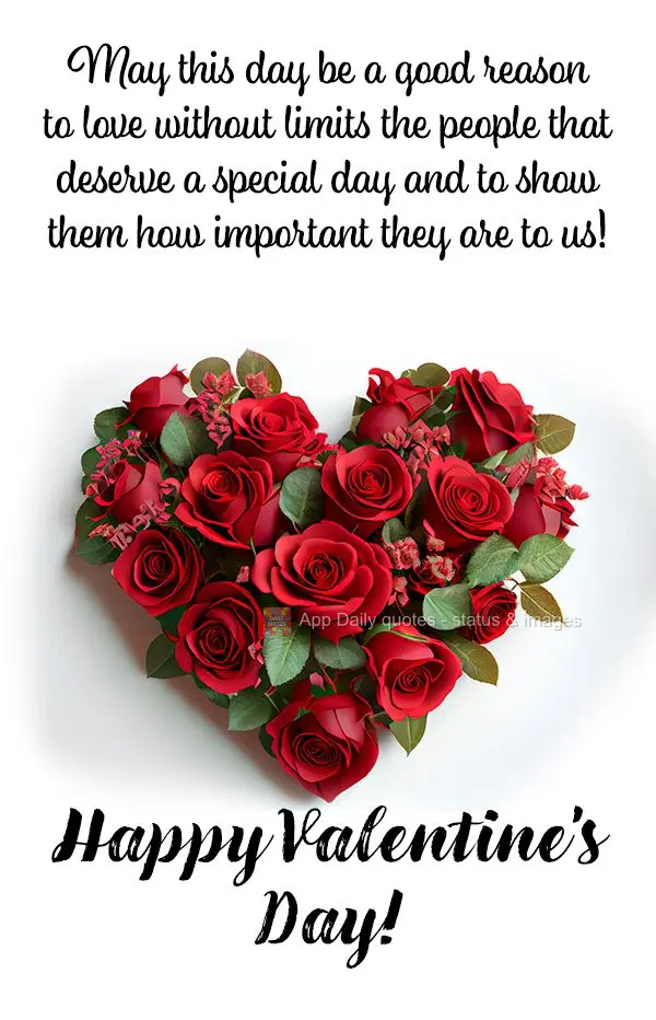 May this day be a good reason to love unconditionally the people that deserve a special day and to show them how important they are to us! Happy Valentin...