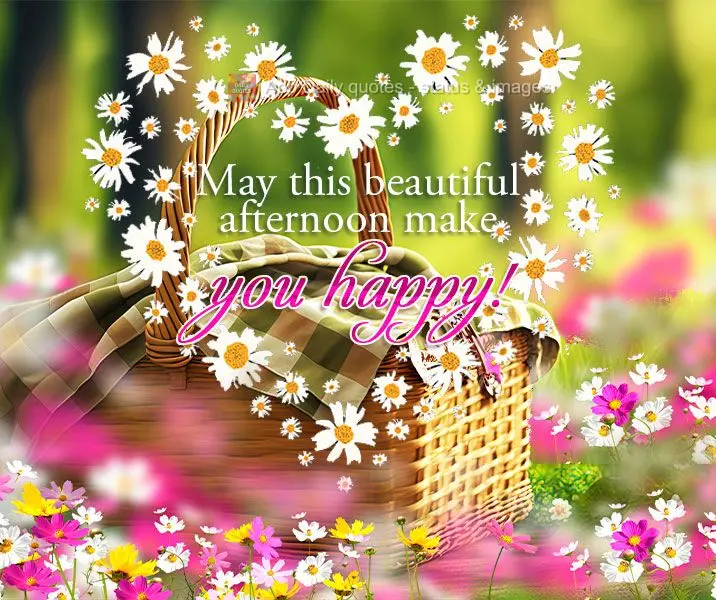 May this beautiful afternoon make you happy!