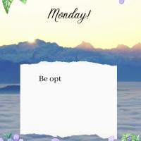 Nesta Segunda mantenha-se otimista, porque coisas boas acontecem com quem espera por coisas boas! Segunda-feira! 