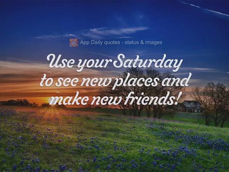 Aproveite o seu Sábado para conhecer novos lugares e fazer novas amizades!