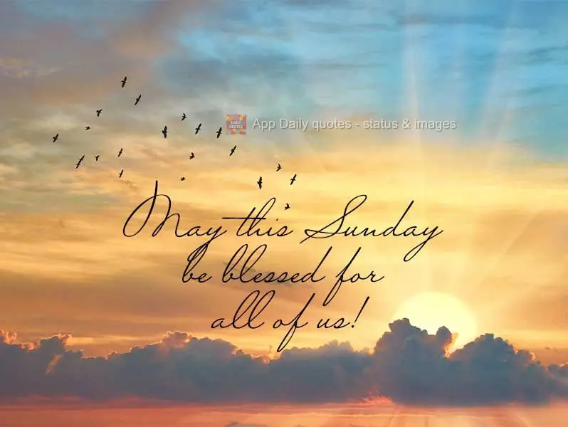 May this Sunday be blessed for all of us!