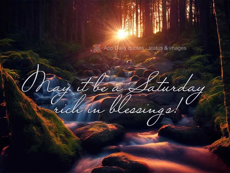 Que seja um Sábado de ricas bênçãos!