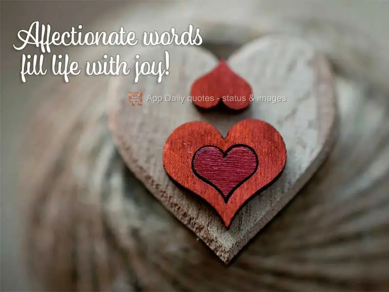 Affectionate words fill life with joy!