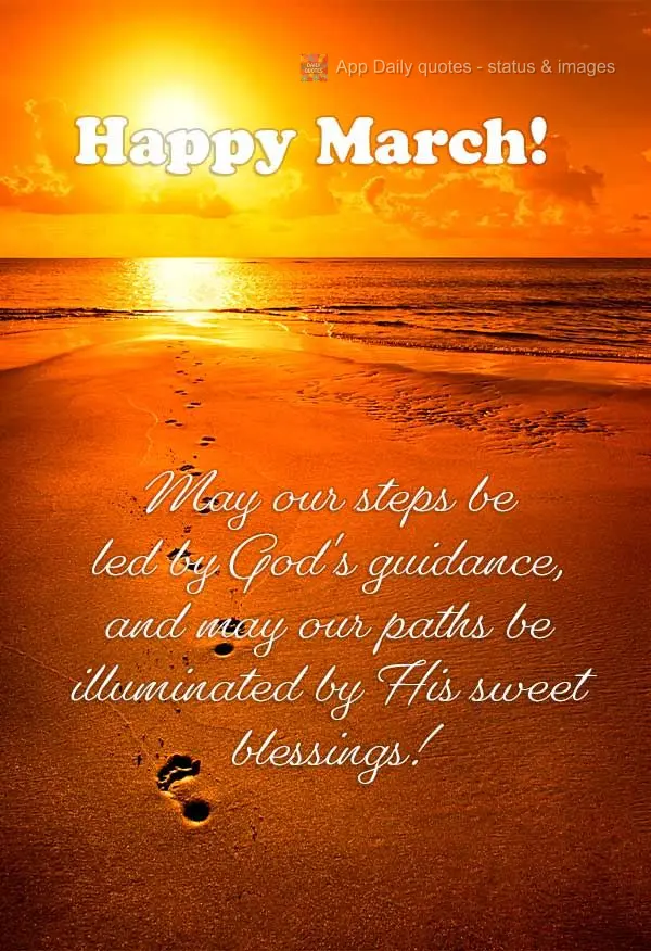 Que nossos passos sejam guiados pelas orientações de Deus e que nossos caminhos sejam iluminados por suas lindas bênçãos! Feliz Março!
