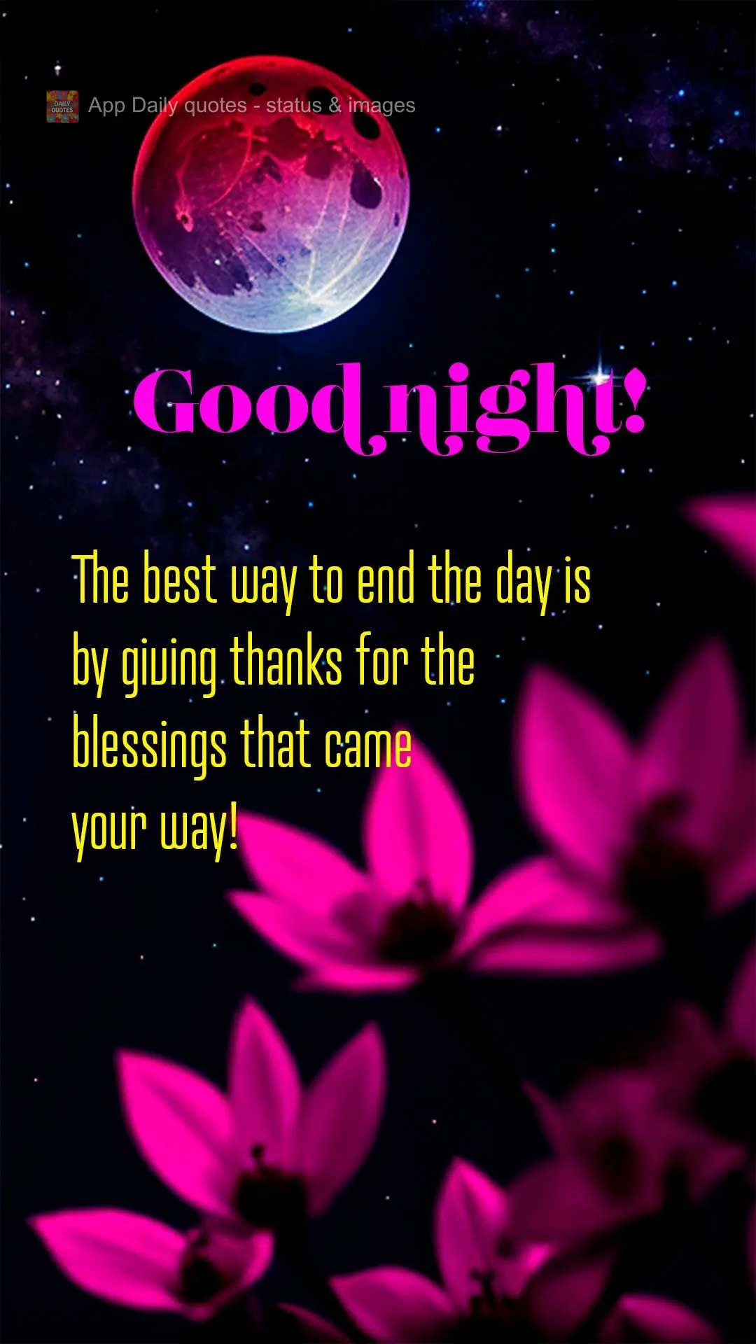 The best way to end your day is by giving thanks for the blessings that came your way! Good night!