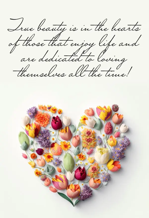 Love yourself every day. Your heart can't take time off to find a new way to love!